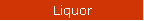 Liquor